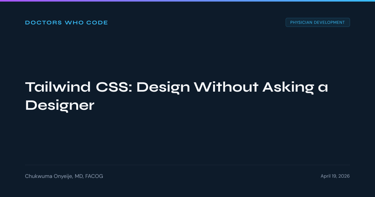 Tailwind CSS: Design Without Asking a Designer | Doctors Who Code