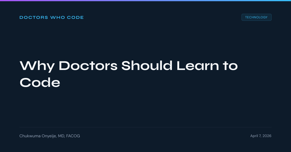 Why Doctors Should Learn to Code | Doctors Who Code